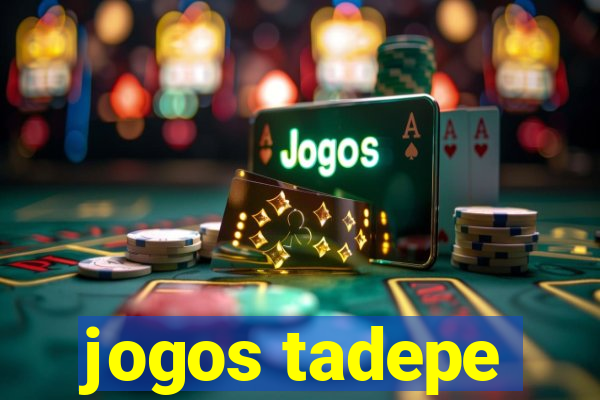 jogos tadepe